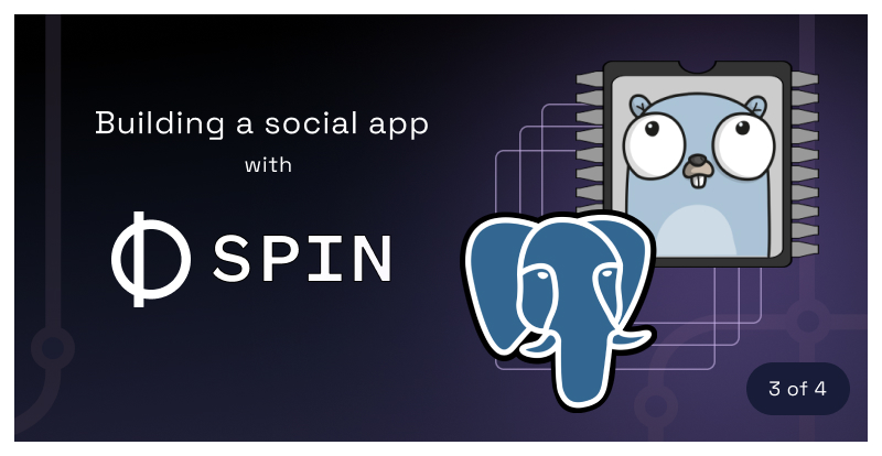 Building a social app with Spin (3/4): Post API and Spin SDK Bindings