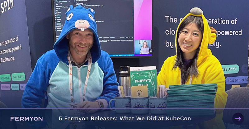 5 Fermyon Releases: What We Did at KubeCon