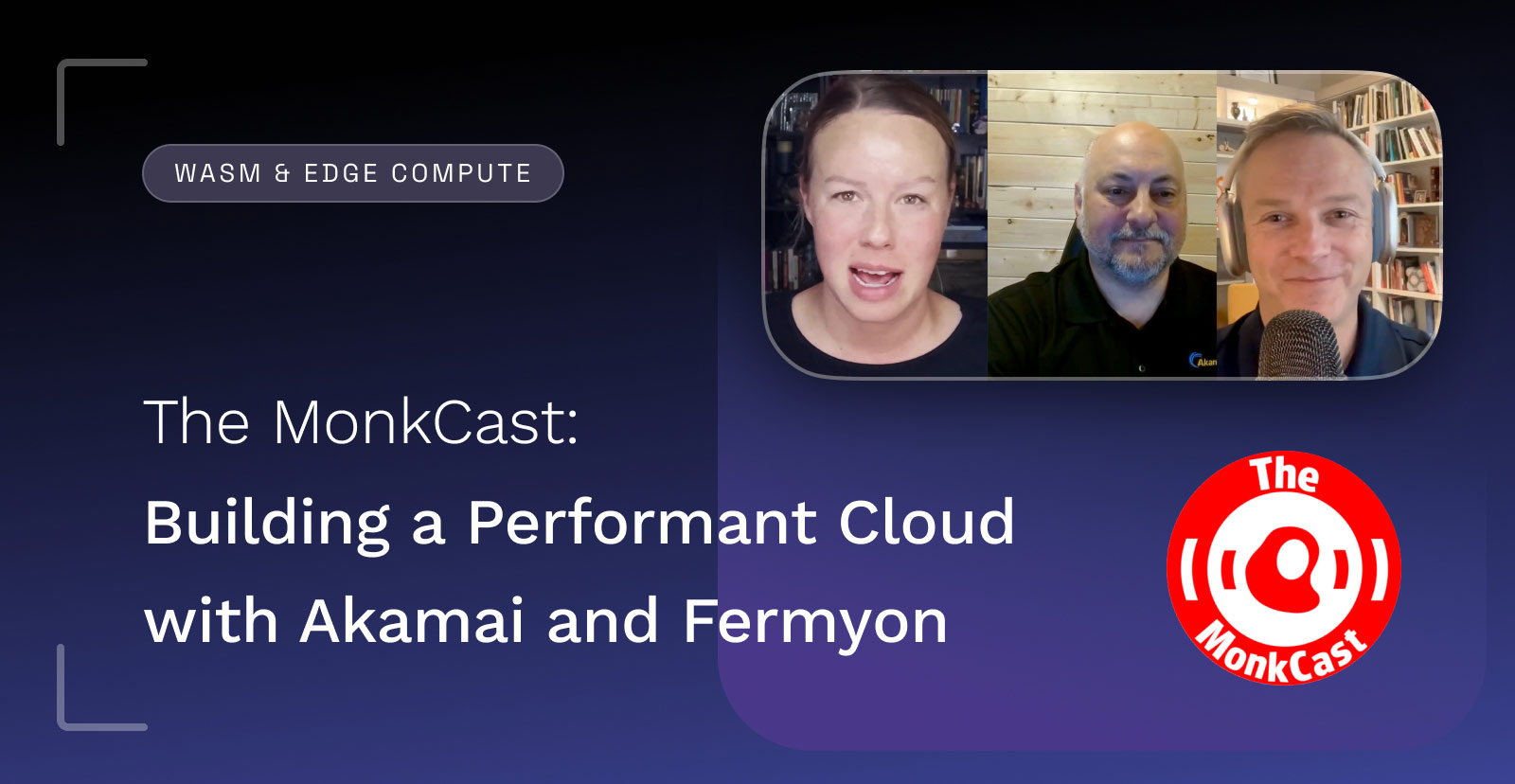 The MonkCast: WASM and Edge Compute
