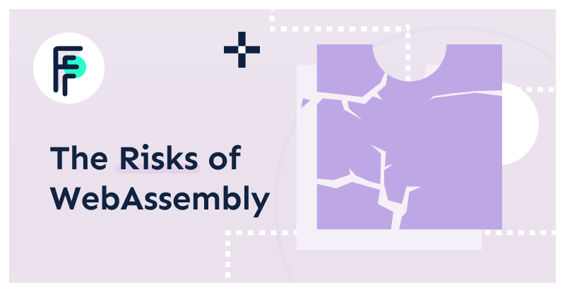 The Risks of WebAssembly