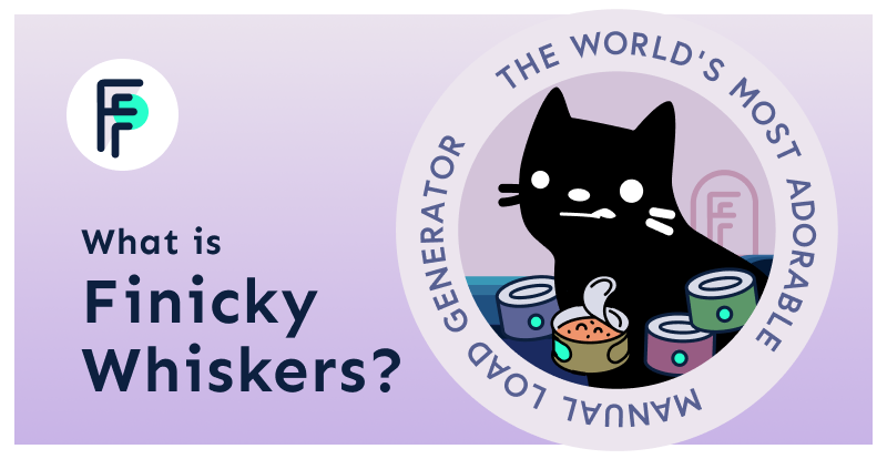 Finicky Whiskers (pt. 1): The World's Most Adorable Manual Load Generator