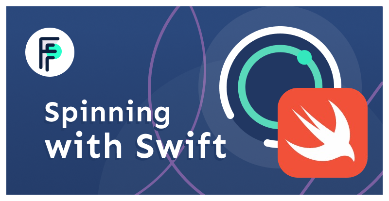Spinning with Swift