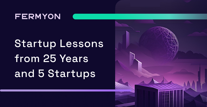 Startup Lessons from 25 Years and 5 Startups
