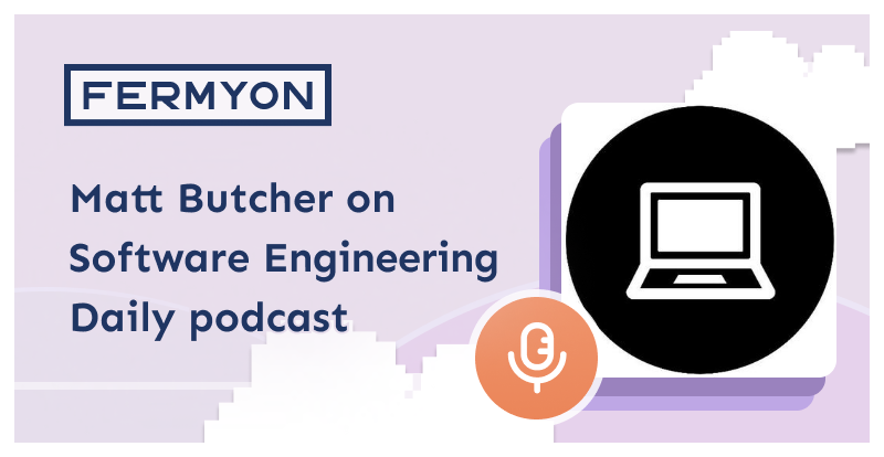 Software Engineering Daily Podcast with Fermyon's Matt Butcher