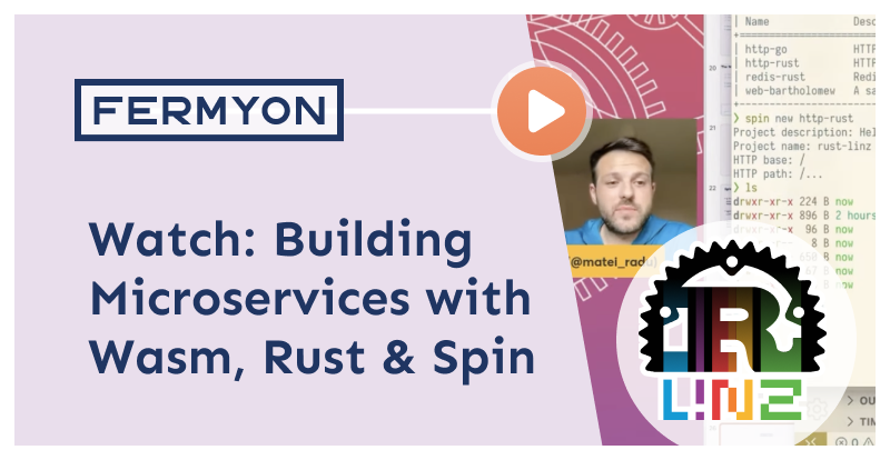 Watch: Building Microservices with Wasm, Rust, and Spin