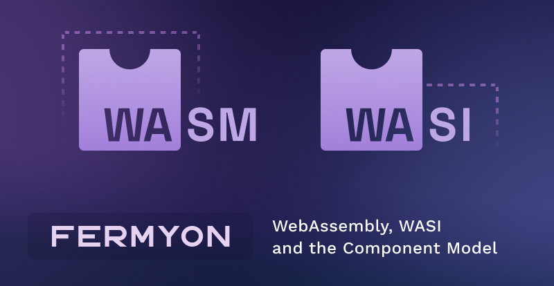 WebAssembly, WASI, and the Component Model