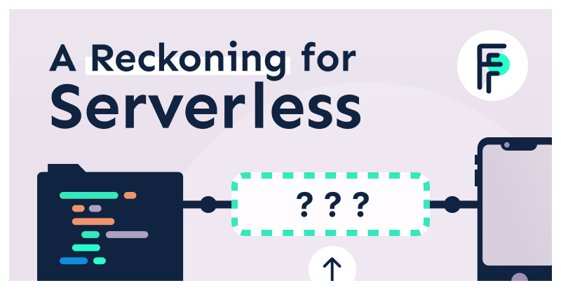 A Reckoning for Serverless